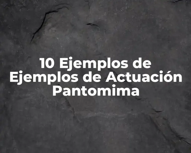 10 Ejemplos de Ejemplos de Actuación Pantomima
