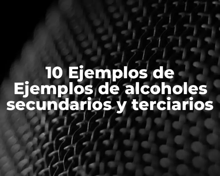 10 Ejemplos de Ejemplos de alcoholes secundarios y terciarios