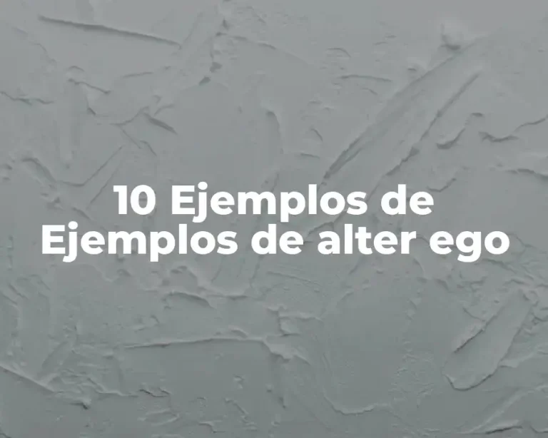 10 Ejemplos de Ejemplos de alter ego