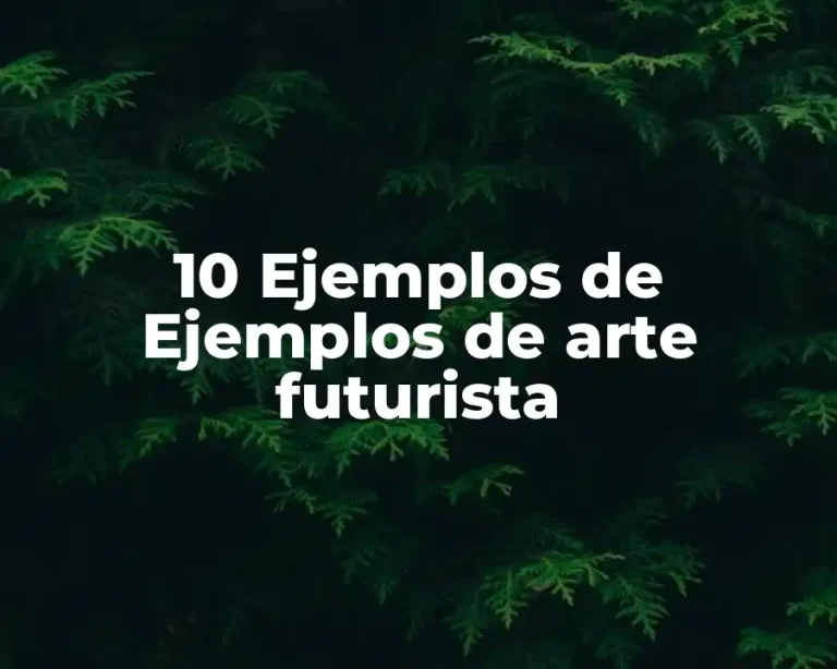 10 Ejemplos de Ejemplos de arte futurista