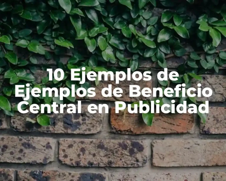 10 Ejemplos de Ejemplos de Beneficio Central en Publicidad