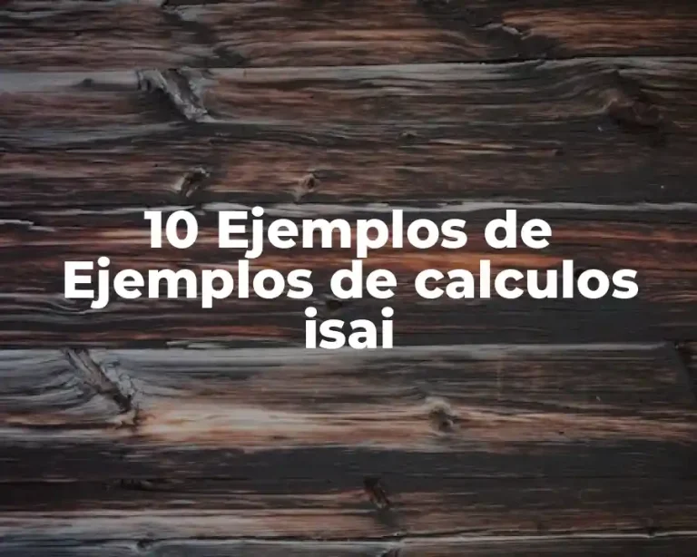 10 Ejemplos de Ejemplos de calculos isai
