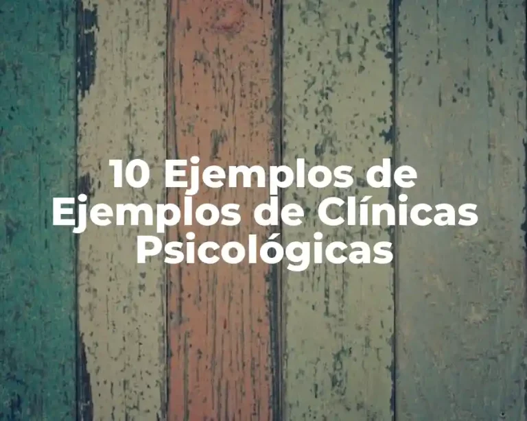 10 Ejemplos de Ejemplos de Clínicas Psicológicas
