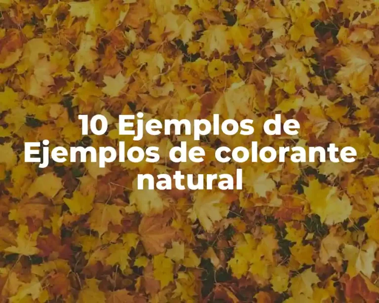 10 Ejemplos de Ejemplos de colorante natural