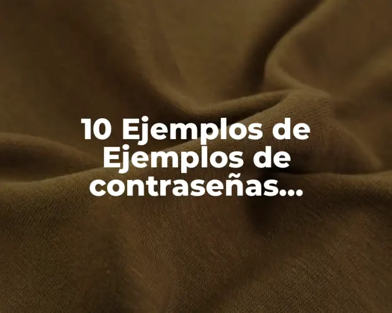 10 Ejemplos de Ejemplos de contraseñas alfanuméricas