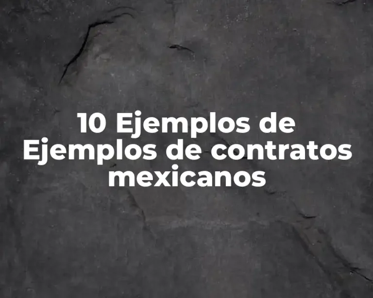 10 Ejemplos de Ejemplos de contratos mexicanos