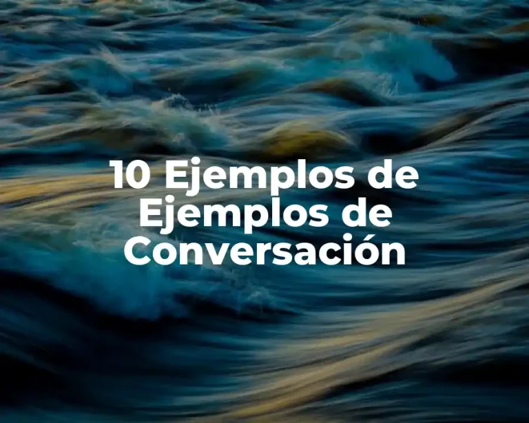 10 Ejemplos de Ejemplos de Conversación