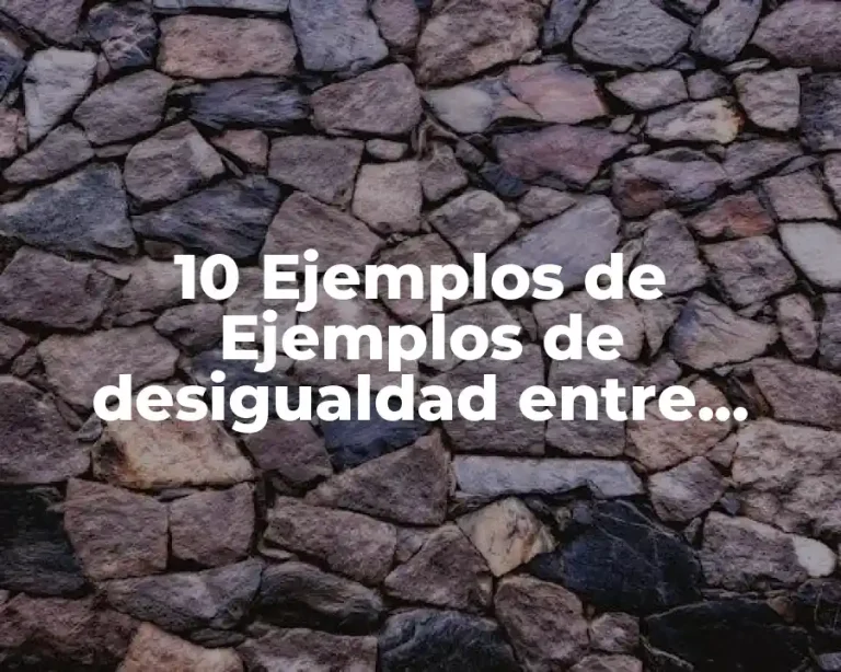 10 Ejemplos de Ejemplos de desigualdad entre hombres y mujeres