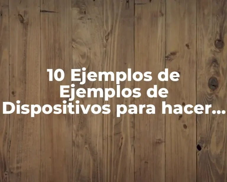10 Ejemplos de Ejemplos de Dispositivos para hacer ver y hablar