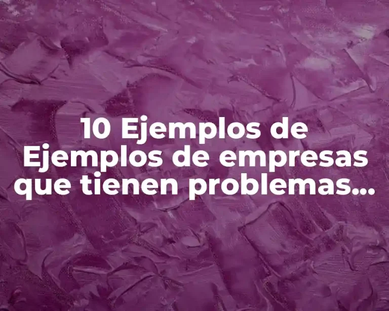 10 Ejemplos de Ejemplos de empresas que tienen problemas con impuestos internacionales