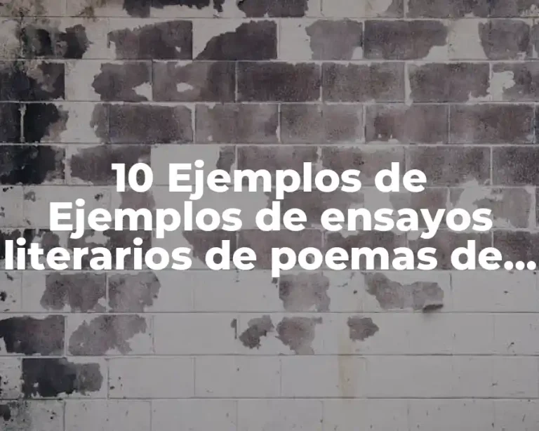 10 Ejemplos de Ejemplos de ensayos literarios de poemas de amor