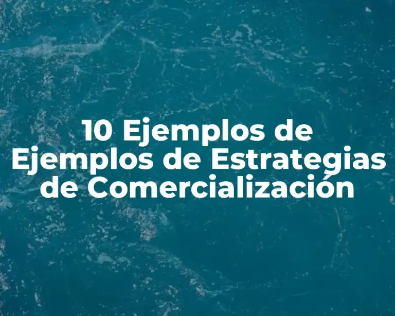 10 Ejemplos de Ejemplos de Estrategias de Comercialización