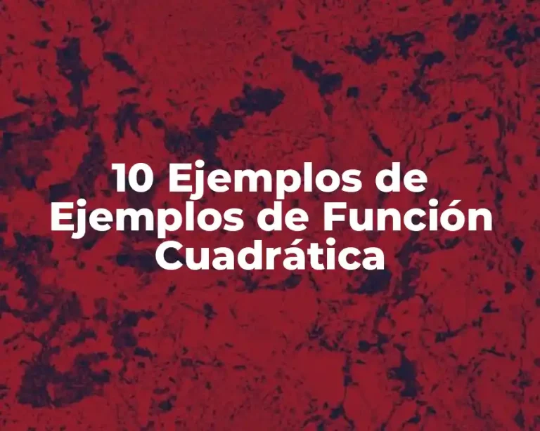 10 Ejemplos de Ejemplos de Función Cuadrática