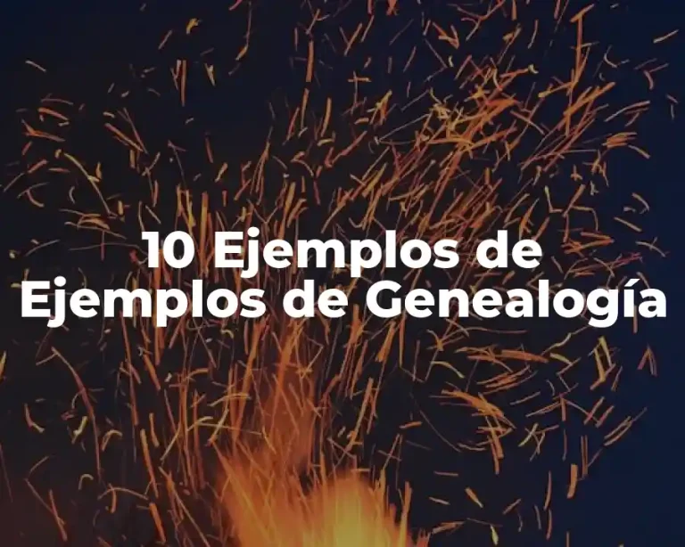 10 Ejemplos de Ejemplos de Genealogía