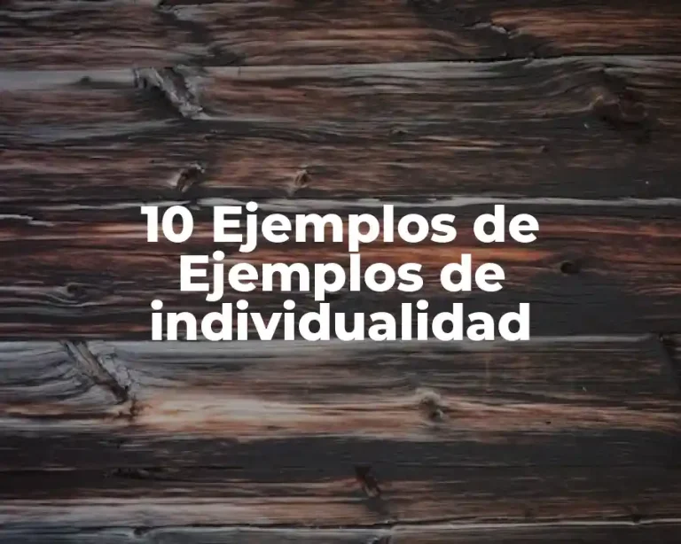 10 Ejemplos de Ejemplos de individualidad