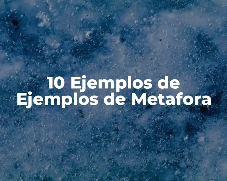 10 Ejemplos de Ejemplos de Metafora