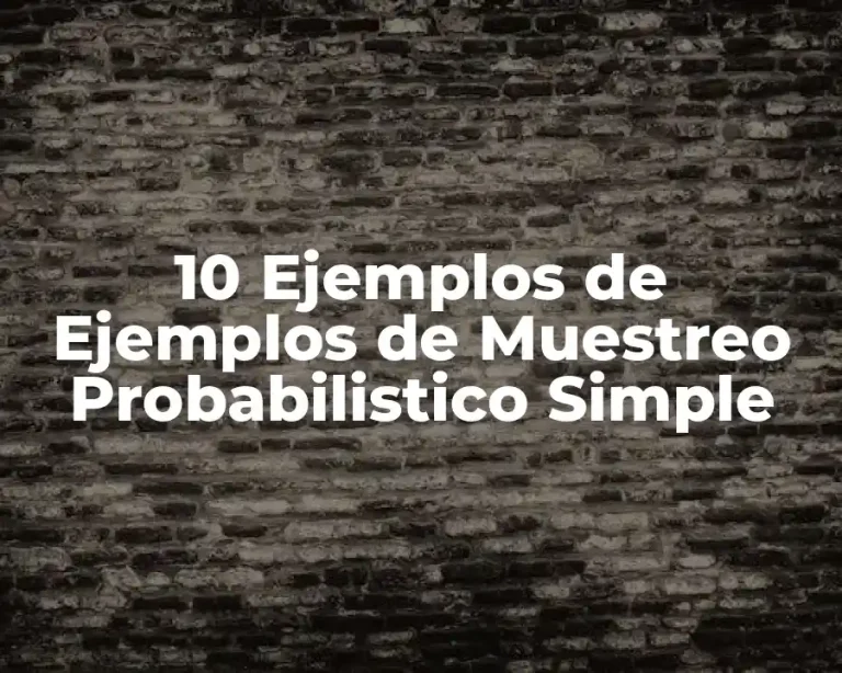 10 Ejemplos de Ejemplos de Muestreo Probabilistico Simple