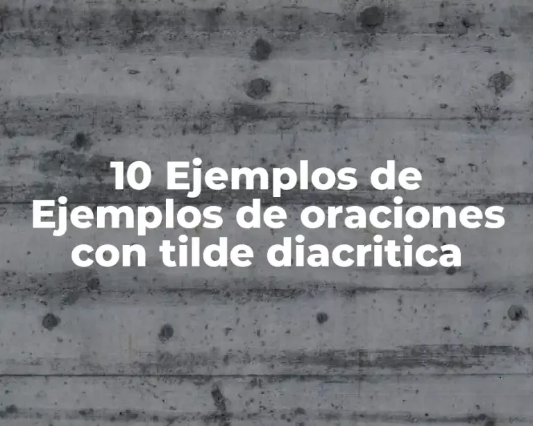 10 Ejemplos de Ejemplos de oraciones con tilde diacritica