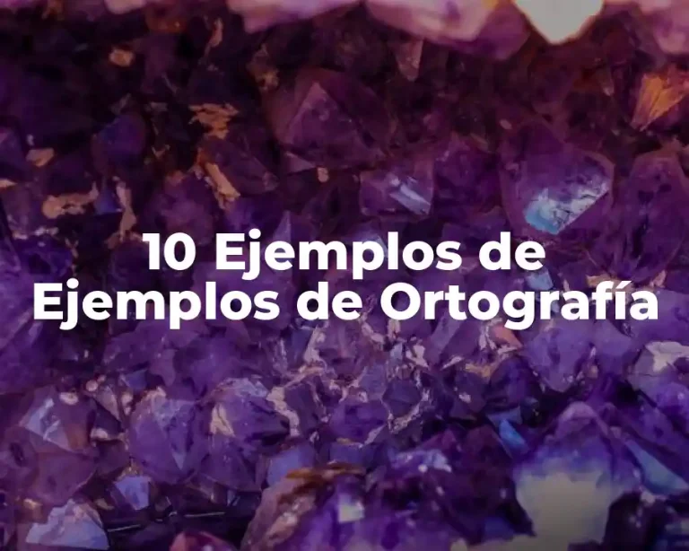 10 Ejemplos de Ejemplos de Ortografía