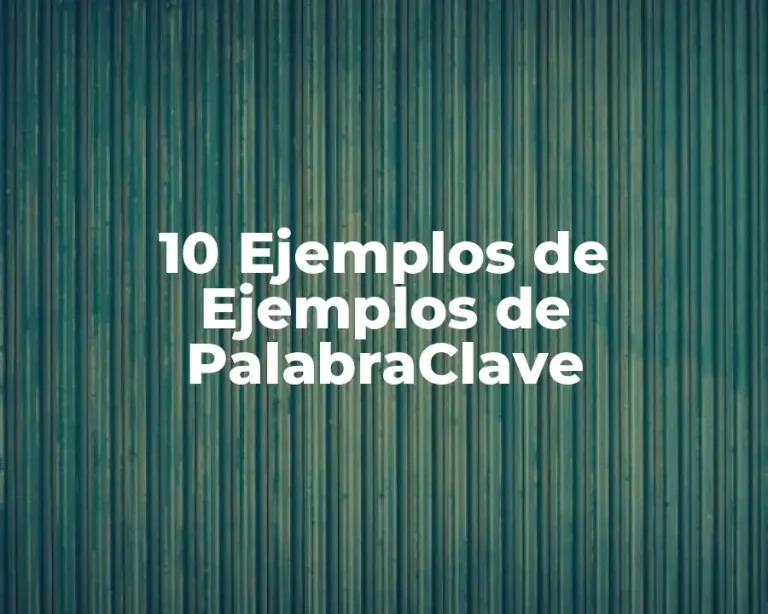 10 Ejemplos de Ejemplos de PalabraClave