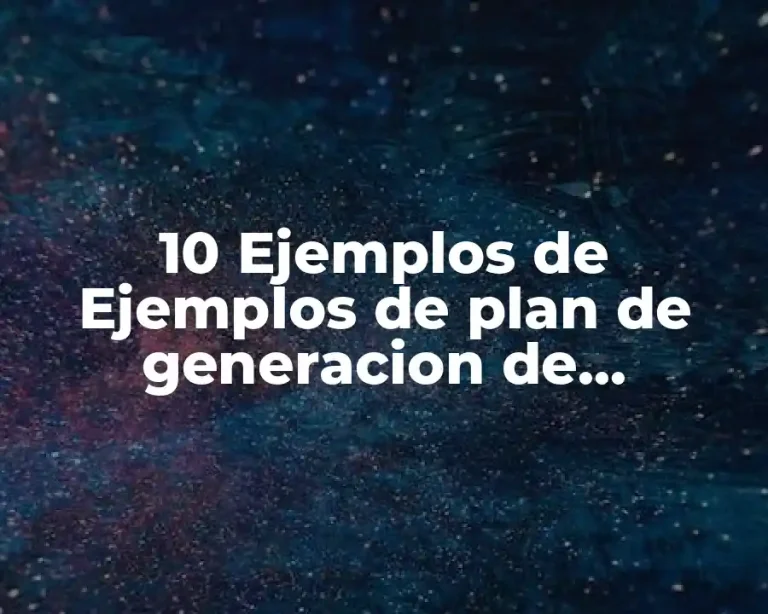 10 Ejemplos de Ejemplos de plan de generacion de demanda