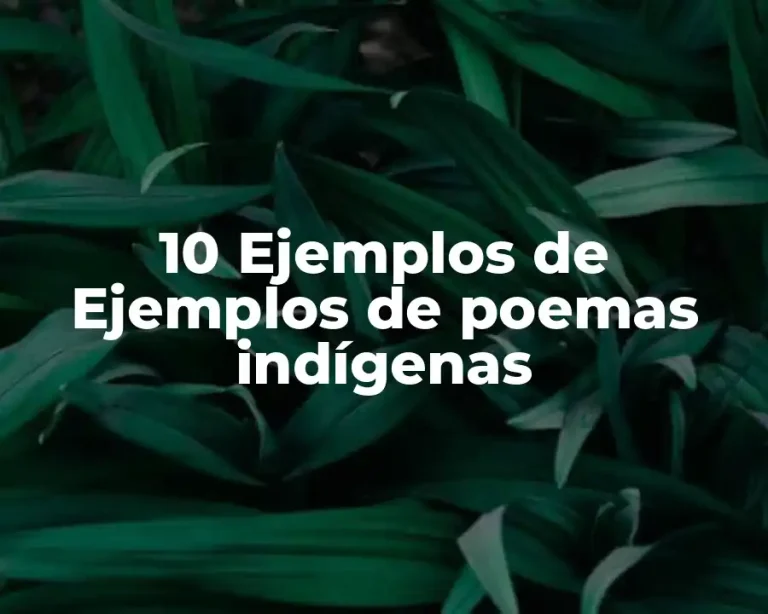 10 Ejemplos de Ejemplos de poemas indígenas