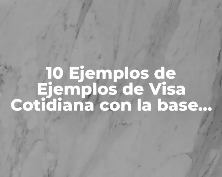 10 Ejemplos de Ejemplos de Visa Cotidiana con la base de Lewis