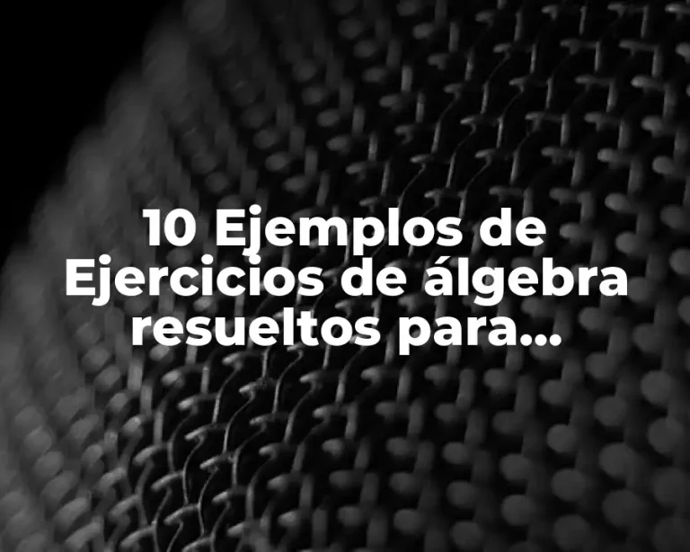 10 Ejemplos de Ejercicios de álgebra resueltos para agronomía