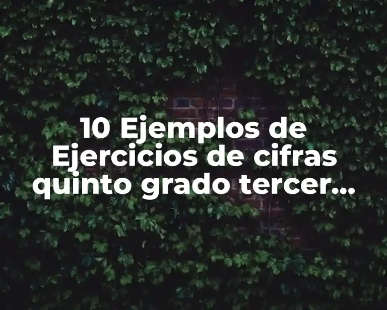10 Ejemplos de Ejercicios de cifras quinto grado tercer bimestre