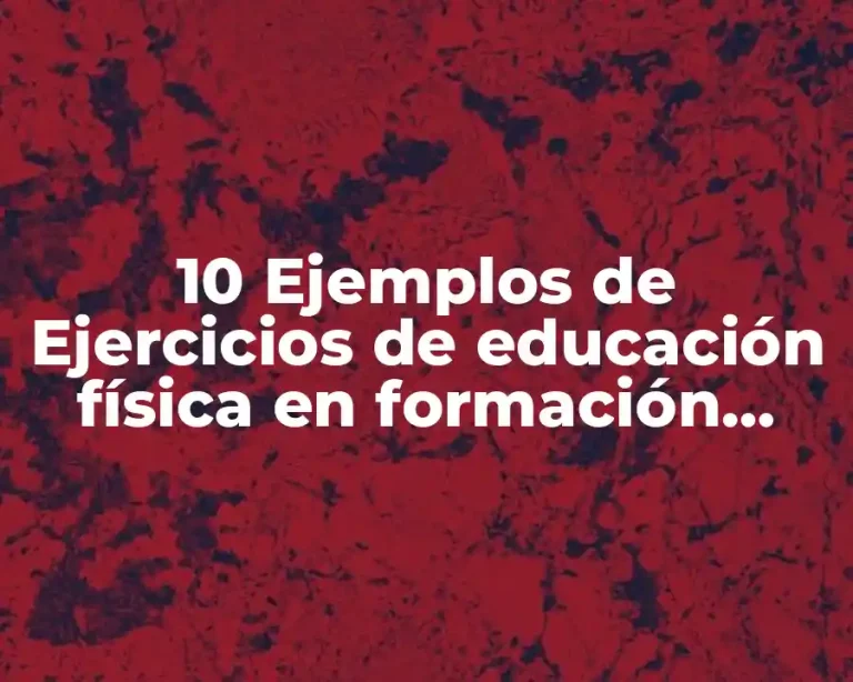 10 Ejemplos de Ejercicios de educación física en formación desplegada