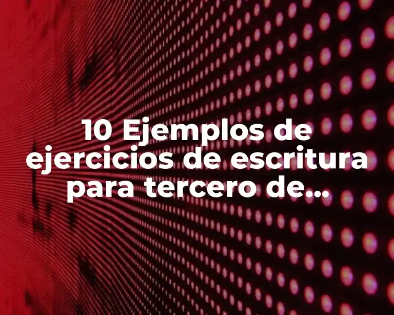 10 Ejemplos de ejercicios de escritura para tercero de preescolar