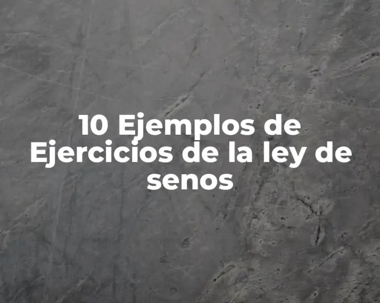 10 Ejemplos de Ejercicios de la ley de senos