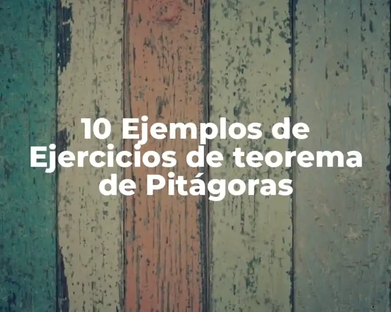 10 Ejemplos de Ejercicios de teorema de Pitágoras