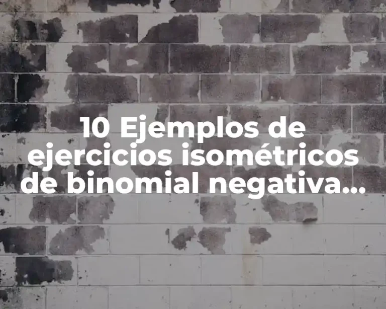 10 Ejemplos de ejercicios isométricos de binomial negativa libros