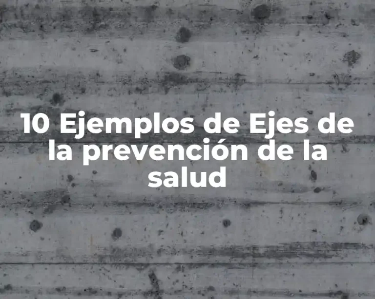 10 Ejemplos de Ejes de la prevención de la salud