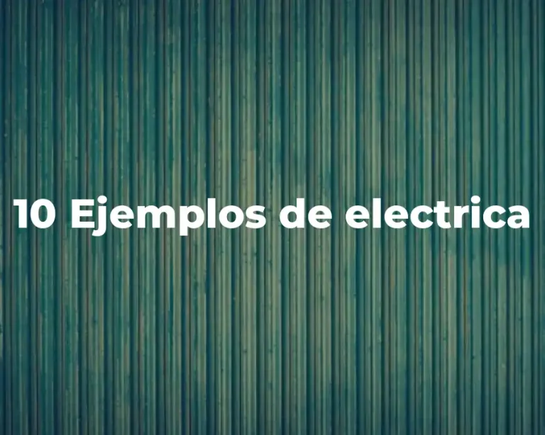 10 Ejemplos de electrica