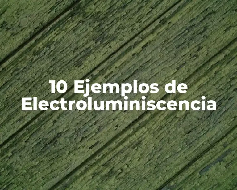 10 Ejemplos de Electroluminiscencia
