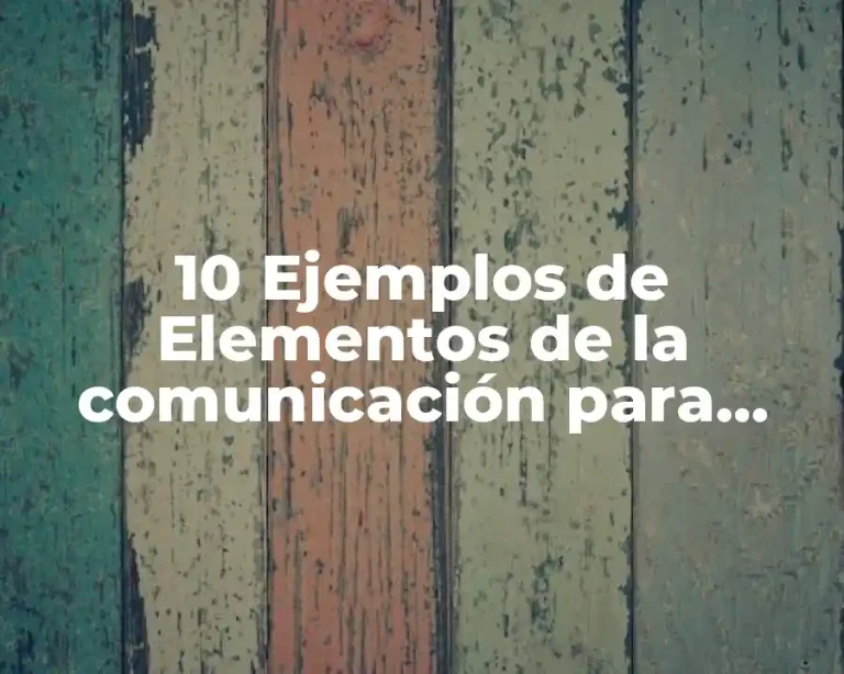 10 Ejemplos de Elementos de la comunicación para niños
