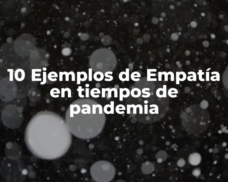 10 Ejemplos de Empatía en tiempos de pandemia