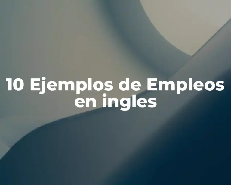 10 Ejemplos de Empleos en ingles