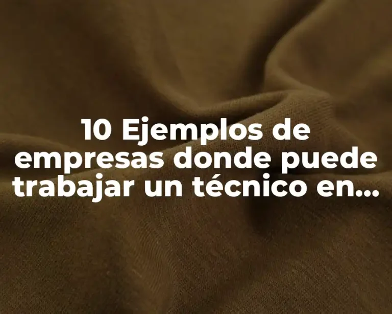 10 Ejemplos de empresas donde puede trabajar un técnico en contabilidad