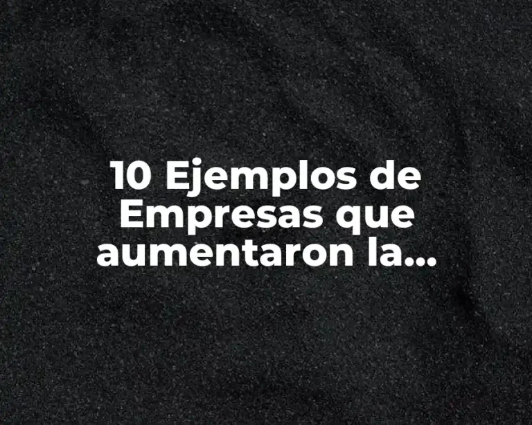 10 Ejemplos de Empresas que aumentaron la demanda