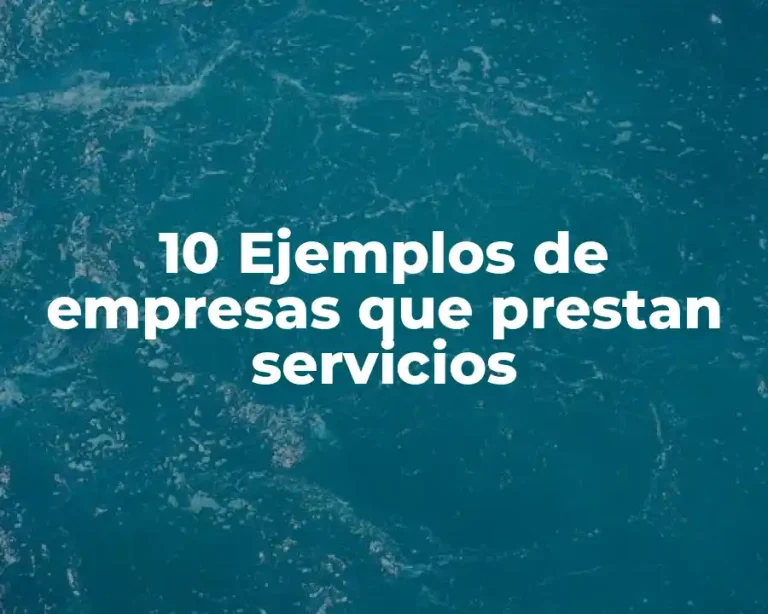10 Ejemplos de empresas que prestan servicios