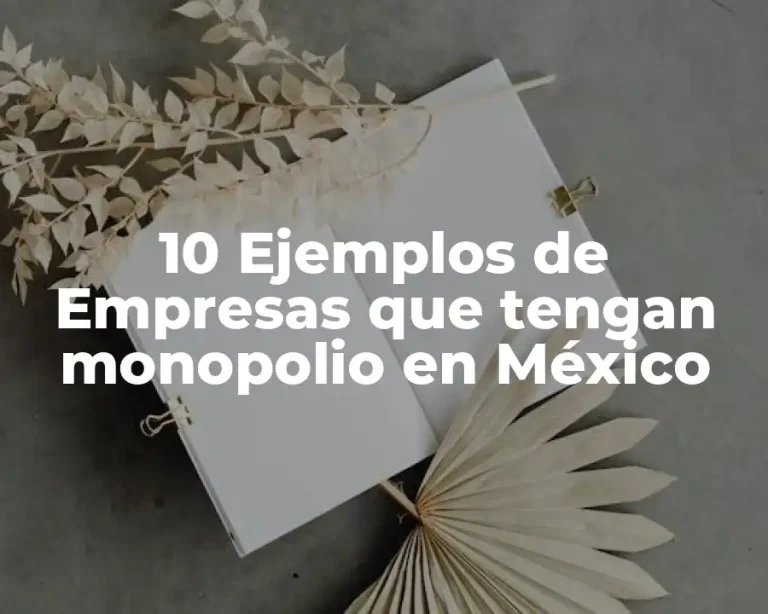 10 Ejemplos de Empresas que tengan monopolio en México