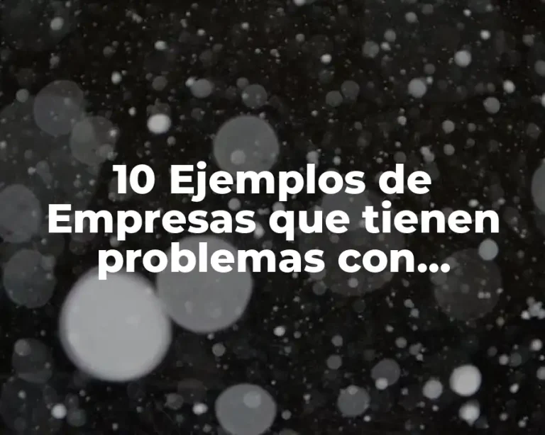 10 Ejemplos de Empresas que tienen problemas con impuestos internacionales