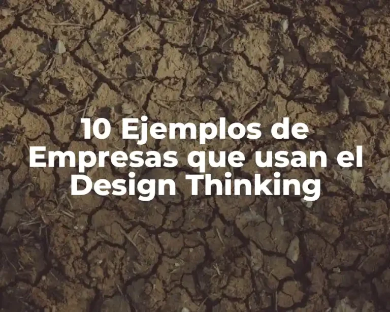 10 Ejemplos de Empresas que usan el Design Thinking