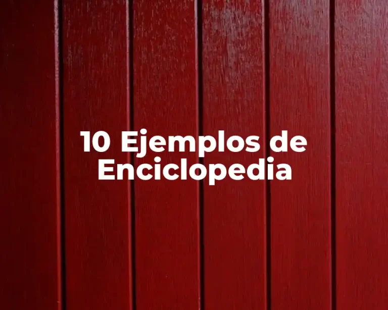 10 Ejemplos de Enciclopedia