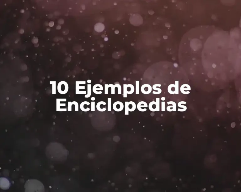 10 Ejemplos de Enciclopedias