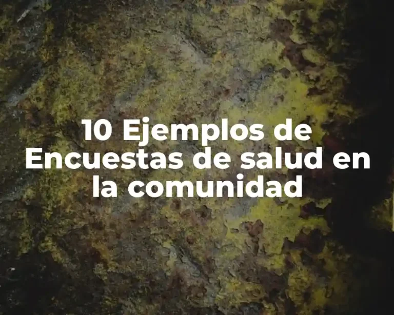 10 Ejemplos de Encuestas de salud en la comunidad