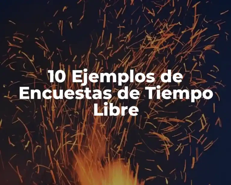 10 Ejemplos de Encuestas de Tiempo Libre